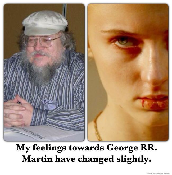 Winds of winter - uzorak - Page 26 My-feelings-towards-george-rr-have-changed-slightly